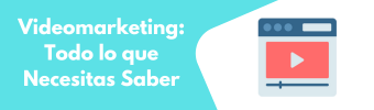 Videomarketing Todo lo que Necesitas Saber
